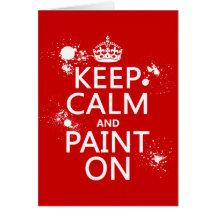 Keep Calm and Paint On (in all colors) Greeting Card