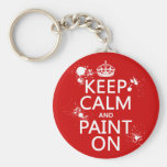 Keep Calm and Paint On (in all colors) Key Chains