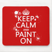 Keep Calm and Paint On (in all colors) Mouse Pad