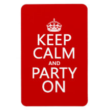 Keep Calm and Party On (in any color) Magnets