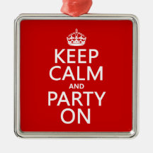 Keep Calm and Party On (in any color) Christmas Ornament