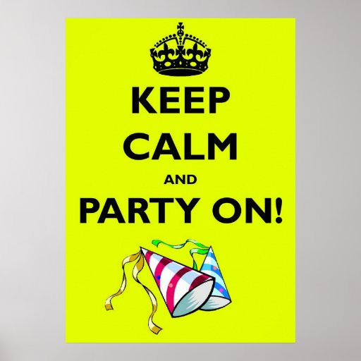 KEEP CALM AND PARTY ON! POSTER | Zazzle