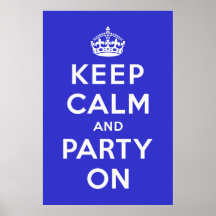 Keep Calm and Party On Posters