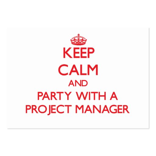 Keep Calm and Party With a Project Manager Business Cards (front side)
