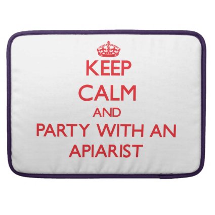 Keep Calm and Party With an Apiarist Sleeves For MacBook Pro