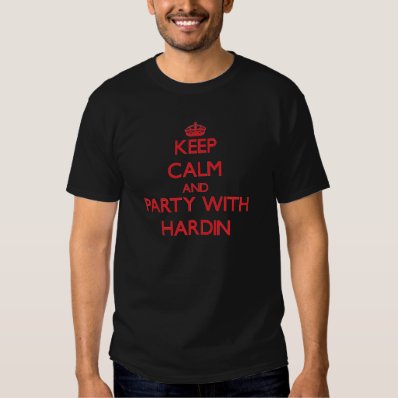 Keep calm and Party with Hardin Shirts