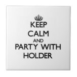 Keep calm and Party with Holder Ceramic Tiles