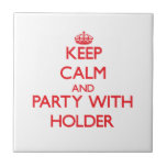Keep calm and Party with Holder Tile