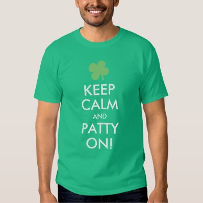 Keep Calm and Patty On, Funny St. Patricks Day Tee Shirt