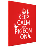 Keep Calm and Pigeon On - all colors Canvas Prints