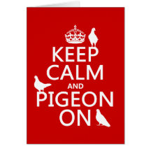Keep Calm and Pigeon On - all colors Greeting Card