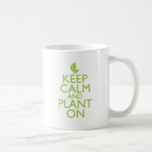 Keep Calm and Plant On Mugs