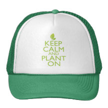 Keep Calm and Plant On Trucker Hats