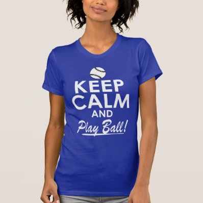 Keep Calm and Play Ball Tshirt