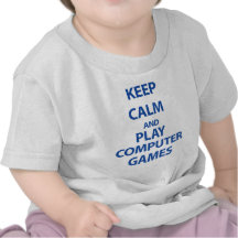 Keep Calm and Play Computer Games Tee Shirt