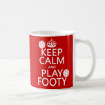 Keep Calm and Play Footy (football) (any colour) Mug