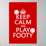 Keep Calm and Play Footy (football) (any colour) Posters