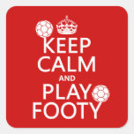 Keep Calm and Play Footy (football) (any colour) Square Sticker