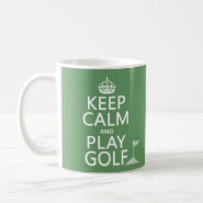 Keep Calm and Play Golf - all colors Coffee Mug