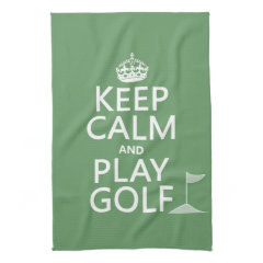 Keep Calm and Play Golf - all colors Towels