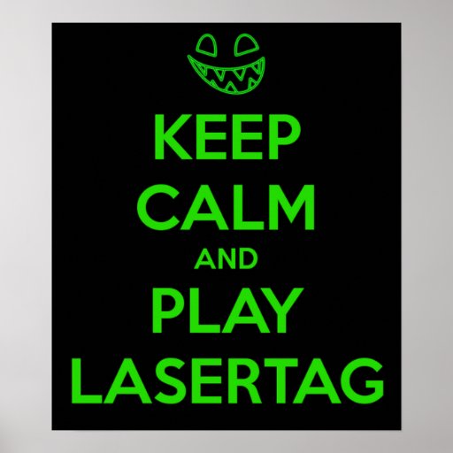 KEEP CALM AND PLAY LASER TAG POSTER | Zazzle