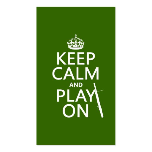 Keep Calm and Play On (Bassoon)(any color) Business Card Templates (front side)