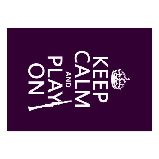 Keep Calm and Play On (clarinet) (any color) Business Card