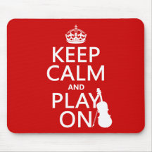 Keep Calm and Play On (violin)(any color) Mouse Pads