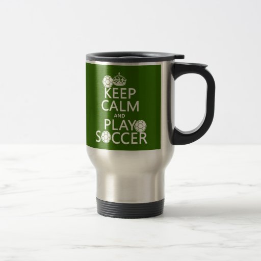 Keep Calm and Play Soccer (any color) Mugs