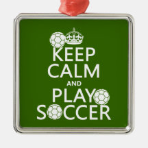 Keep Calm and Play Soccer (any color) Ornament