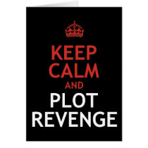 Keep Calm and Plot Revenge Card