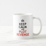Keep Calm and Plot Revenge Coffee Mug