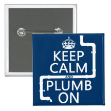 Keep Calm and Plumb On (plumber/plumbing) Buttons