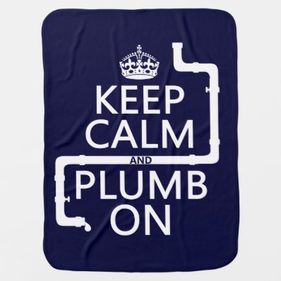Keep Calm and Plumb On plumber/plumbing Stroller Blankets
