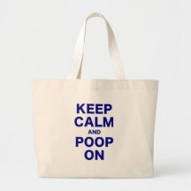 Keep Calm and Poop On Bags