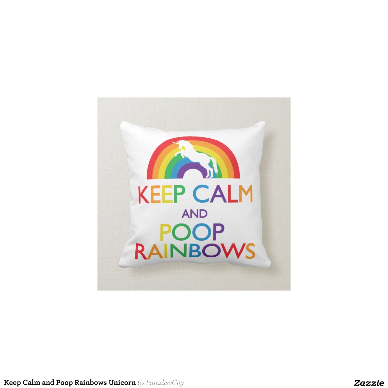 Keep Calm and Poop Rainbows Unicorn Pillow Zazzle
