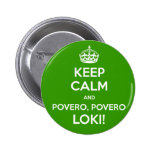KEEP CALM and povero, povero Loki! buttons
