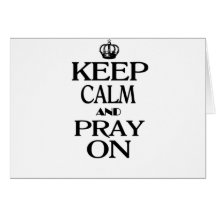 Keep Calm and Pray On Greeting Cards