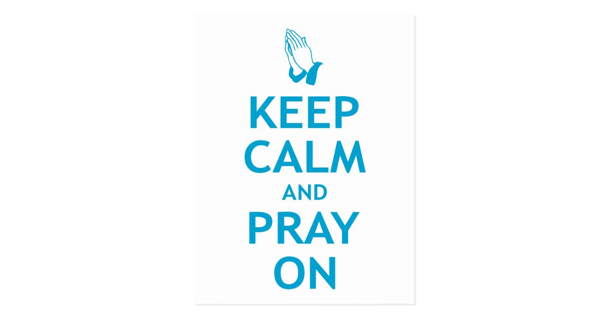 Keep Calm and Pray On Postcard Zazzle