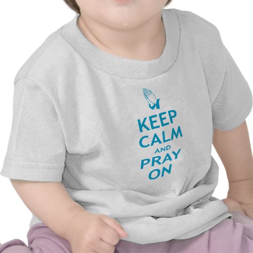 Keep Calm and Pray On Shirt