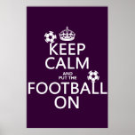 Keep Calm and (put the) Football On (customizable) Poster