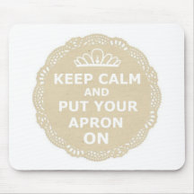 Keep Calm and Put Your Apron On Mouse Mat