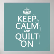 Keep Calm and Quilt On - available in all colors Print