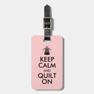 Keep Calm and Quilt On Luggage Tag Thimble Needles
