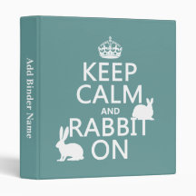 Keep Calm and Rabbit On - all colors Vinyl Binder