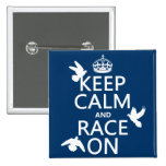 Keep Calm and Race On (Pigeons) (all colors) Pins