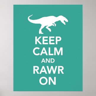 Keep Calm and Rawr On Dinosaur poster or print