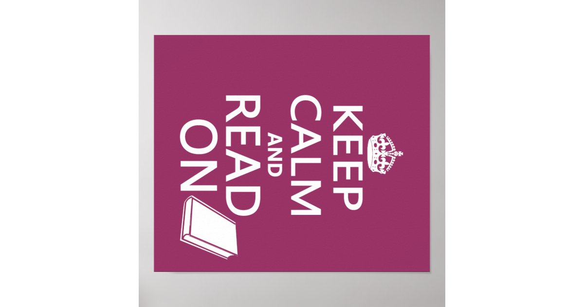 Keep Calm and Read On Poster | Zazzle
