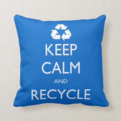 Keep Calm and Recycle Pillows Zazzle