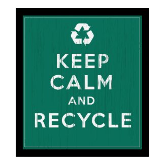 Keep Calm and Recycle Posters